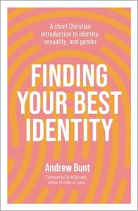 Read more about the article Andrew Bunt – Finding your Best Identity: A Short Christian Introduction to identity, sexuality, and gender