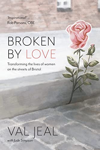 Read more about the article Val Jeal, with Jude Simpson – Broken by Love: Transforming the lives of women on the Streets of Bristol