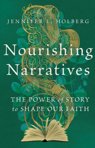 Read more about the article Jennifer L. Holberg – Nourishing Narratives: The Power of Story to Shape our Faith
