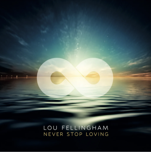 Read more about the article Lou Fellingham – Never Stop Loving
