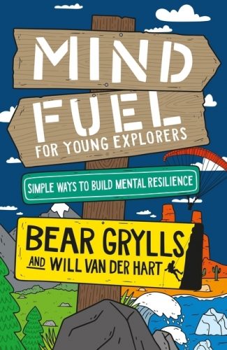 Read more about the article Bear Grylls and Will Van Der Hart – Mind Fuel for Young Explorers: Simple Ways to Build Mental Resilience