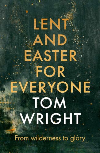 Read more about the article Tom Wright – Lent and Easter for Everyone: From Wilderness to Glory
