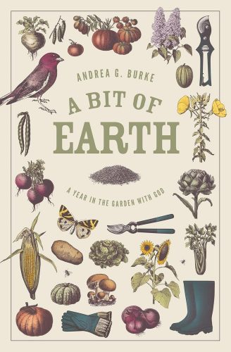 Read more about the article Andrea G Burke – A Bit of Earth: A year in the garden with God