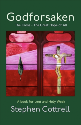 Read more about the article Stephen Cottrell – Godforsaken: The Cross – The Greatest Hope of All – A Book for Lent and Holy Week