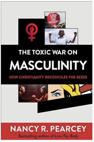 Read more about the article Nancy Pearcey – The Toxic War on Masculinity