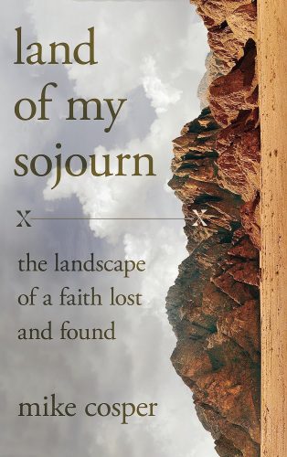 Read more about the article Mike Cosper – Land of My Sojourn: The landscape of faith lost and found